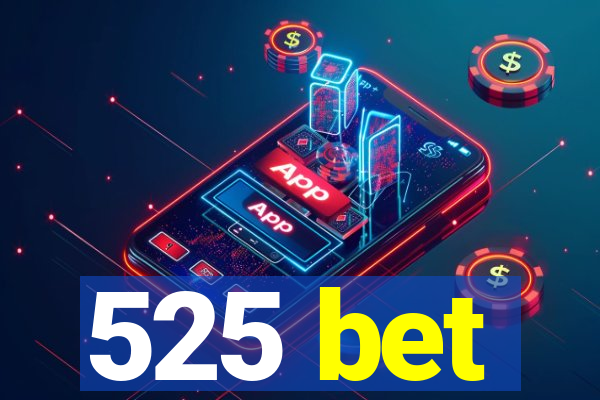 525 bet